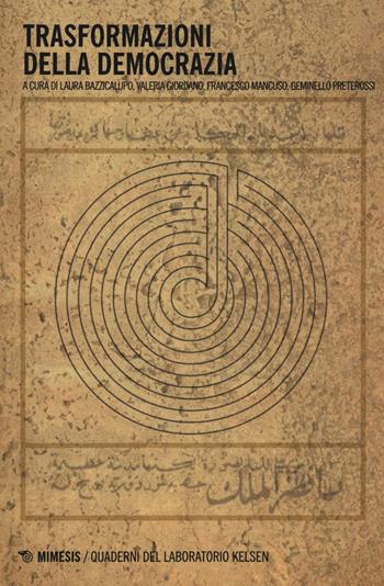 Le trasformazioni della democrazia  - Libro Mimesis 2017, Quaderni del laboratorio Kelsen | Libraccio.it