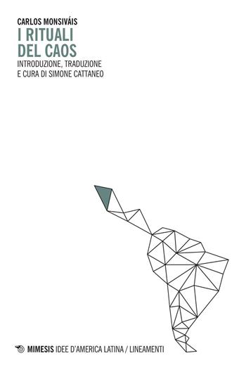 I rituali del caos - Carlos Monsiváis - Libro Mimesis 2016, Idee d'America Latina/Lineamenti | Libraccio.it