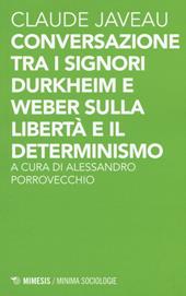 Conversazione tra i signori Durkheim e Weber sulla libertà e il determinismo