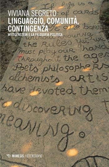 Linguaggio, comunità, contingenza. Wittgenstein e la filosofia politica - Viviana Segreto - Libro Mimesis 2016, Eterotopie | Libraccio.it