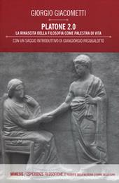 Platone 2.0. La rinascita della filosofia come palestra di vita