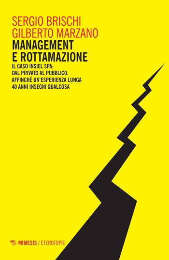 Management e rottamazione - Sergio Brischi, Gilberto Marzano - Libro Mimesis 2015, Eterotopie | Libraccio.it