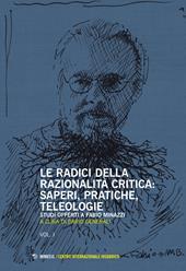 Le radici della razionalità critica. Vol. I-II