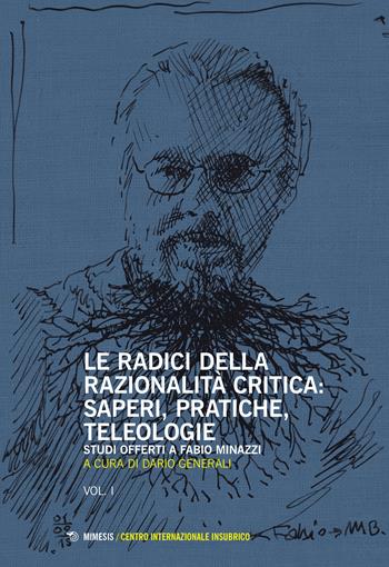 Le radici della razionalità critica. Vol. I-II - Dario Generali - Libro Mimesis 2015 | Libraccio.it