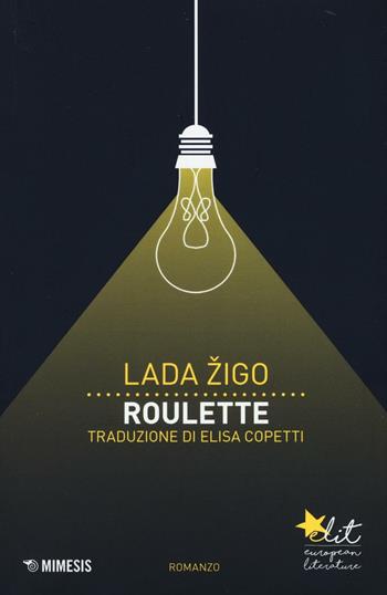 Roulette - Lada Zigo - Libro Mimesis 2016, Elit. European literature | Libraccio.it