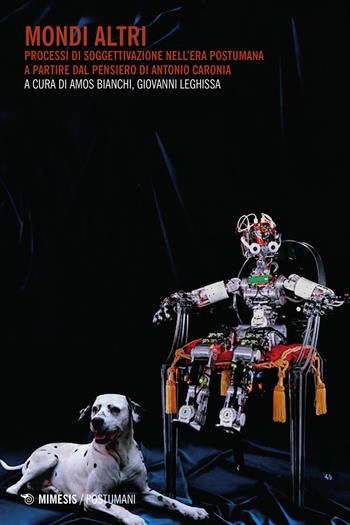 Mondi altri. Processi di soggettivazione nell'era postumana a partire dal pensiero di Antonio Caronia  - Libro Mimesis 2016, Postuman3 | Libraccio.it