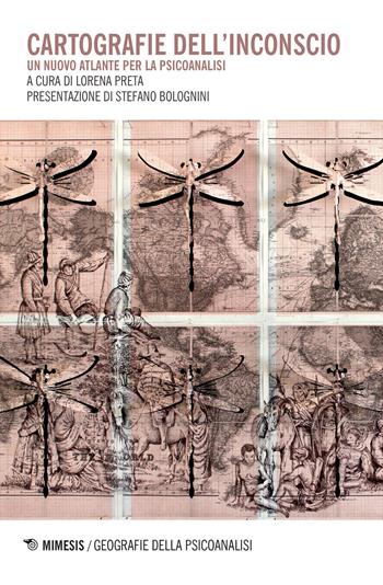 Cartografie dell'inconscio. Un nuovo atlante per la psicoanalisi  - Libro Mimesis 2016, Geografie della psicoanalisi | Libraccio.it