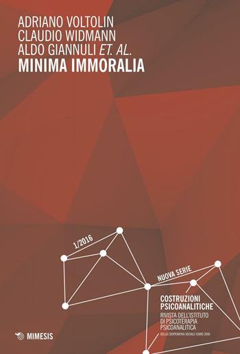 Minima immoralia (2016). Vol. 1: Costruzioni psicoanalitiche - Adriano Voltolin - Libro Mimesis 2016 | Libraccio.it