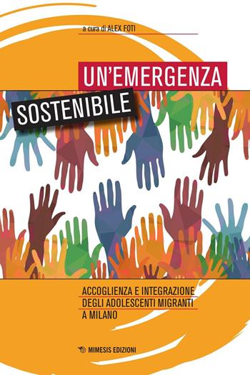 Un' emergenza sostenibile - Alex Foti - Libro Mimesis 2016, Mimesis | Libraccio.it