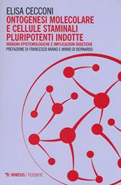 Ontogenesi molecolare e cellule staminali pluripotenti indotte. Indagini epistemologiche e implicazioni bioetiche