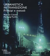 Urbanistica in transizione. Principi e metodi