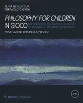 Philisophy for children in gioco. Esperienze di filosofia a scuola le bambine e i bambini (ci) pensano. Con DVD