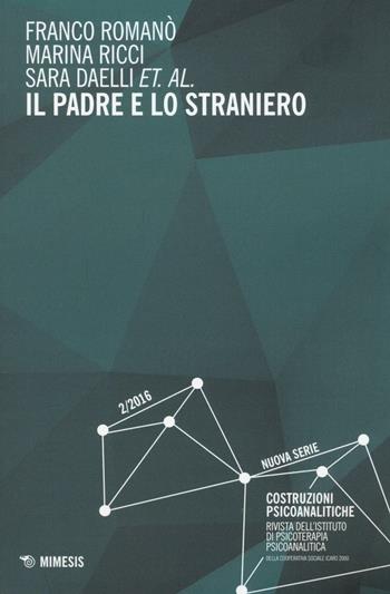 Il padre e lo straniero. Costruzioni psicoanalitiche. Vol. 2 - Franco Romanò, Marina Ricci, Sara Daelli - Libro Mimesis 2016 | Libraccio.it