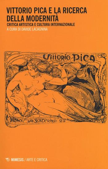 Vittorio Pica e la ricerca della modernità. Critica artistica e cultura internazionale  - Libro Mimesis 2017, Arte e critica | Libraccio.it