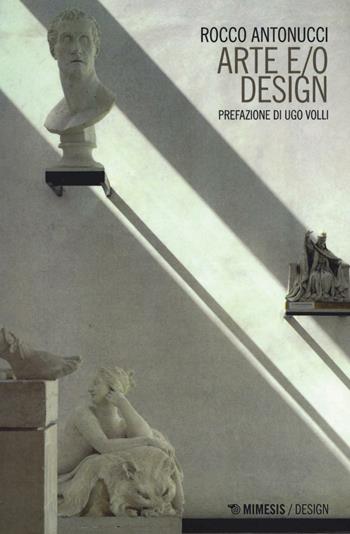 Arte e/o design - Rocco Antonucci - Libro Mimesis 2016, Design | Libraccio.it
