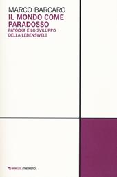 Il mondo come paradosso. Patocka e lo sviluppo della Lebenswelt
