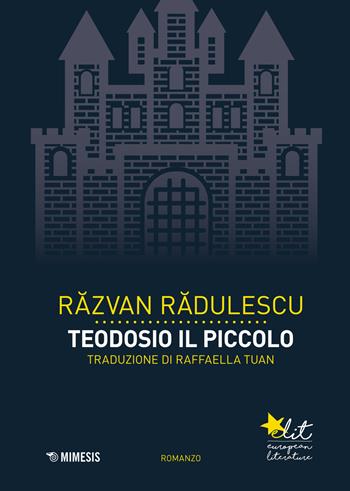 Teodosio il piccolo. Con Segnalibro - Razvan Radulescu - Libro Mimesis 2017, Elit. European literature | Libraccio.it