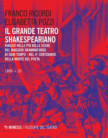 Il grande teatro shakesperiano. Con CD-Audio - Elisabetta Pozzi, Franco Ricordi - Libro Mimesis 2016, Filosofie del teatro | Libraccio.it