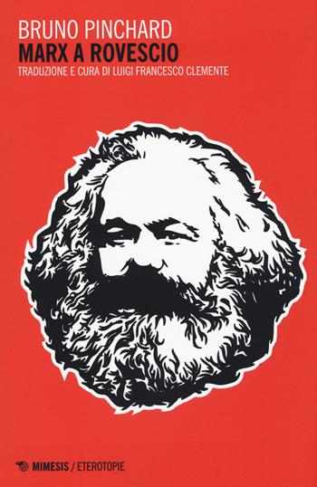 Marx a rovescio - Bruno Pinchard - Libro Mimesis 2017, Eterotopie | Libraccio.it