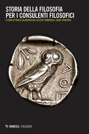 Storia della filosofia per consulenti filosofici  - Libro Mimesis 2017, Filosofie | Libraccio.it