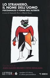 Lettera. Vol. 6: Lo straniero, il nome dell'uomo. Psicoanalisi e forme dell'alterità.