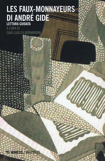 Les Faux-monnayeurs di André Gide  - Libro Mimesis 2016, Multiples | Libraccio.it