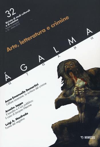 Ágalma. Vol. 32: Arte, letteratura e crimine  - Libro Mimesis 2016 | Libraccio.it