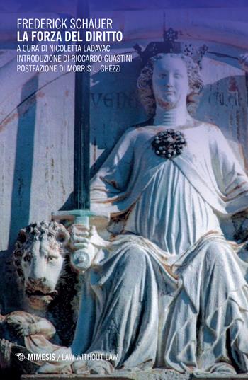 La forza del diritto - Frederick Schauer - Libro Mimesis 2017, Law without law | Libraccio.it