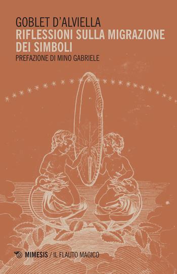 Riflessione sulla migrazione dei simboli - Eugenio D'Alviella Globet - Libro Mimesis 2017, Il flauto magico | Libraccio.it