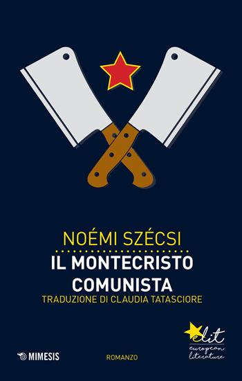 Il Montecristo comunista - Noémi Szécsi - Libro Mimesis 2017, Elit. European literature | Libraccio.it