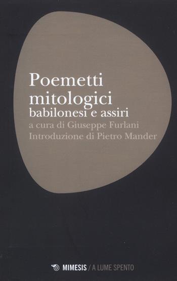 Poemetti mitologici babilonesi e assiri  - Libro Mimesis 2017, A lume spento | Libraccio.it