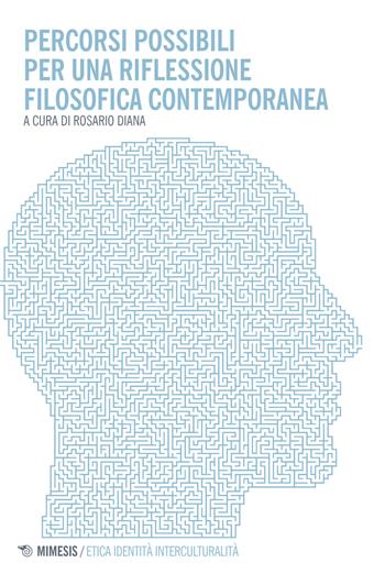 Percorsi possibili per una riflessione contemporanea  - Libro Mimesis 2017, Etica identità interculturalità | Libraccio.it