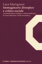 Immaginario distopico e critica sociale. Una interpretazione sociologica e culturale delle opere di Charles Bukowski e Michel Houellebecq