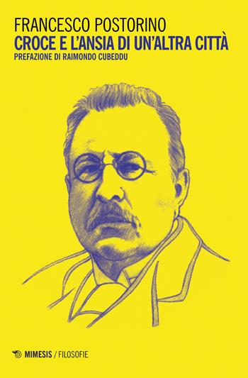Croce e l'ansia di un'altra città - Francesco Postorino - Libro Mimesis 2017, Filosofie | Libraccio.it