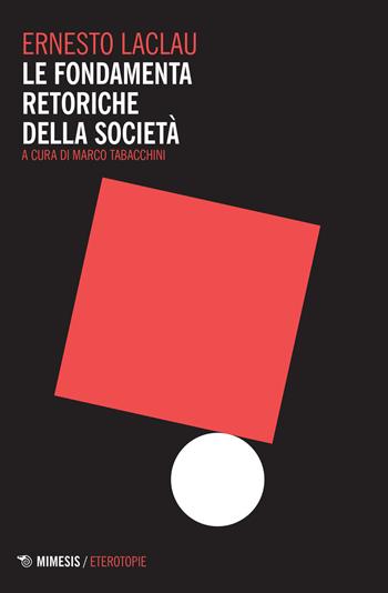 Le fondamenta retoriche della società - Ernesto Laclau - Libro Mimesis 2017, Eterotopie | Libraccio.it