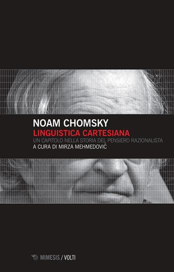 Linguistica cartesiana. Un capitolo nella storia del pensiero razionalista - Noam Chomsky - Libro Mimesis 2017, Volti | Libraccio.it