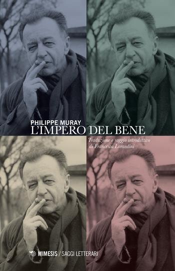 L' impero del bene - Philippe Muray - Libro Mimesis 2017, Saggi letterari | Libraccio.it