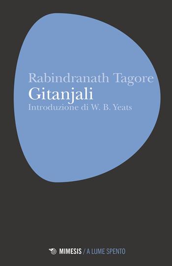 Gitanjali - Rabindranath Tagore - Libro Mimesis 2017, A lume spento | Libraccio.it