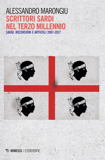 Scrittori sardi nel terzo millennio - Alessandro Marongiu - Libro Mimesis 2017, Eterotopie | Libraccio.it