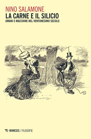 La carne e il silicio. Uomini e macchine nel ventunesimo secolo - Nino Salamone - Libro Mimesis 2017, Filosofie | Libraccio.it