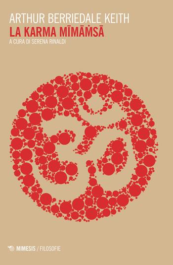 La karma mimamsa - Arthur Berriedale Keith - Libro Mimesis 2017, Filosofie | Libraccio.it