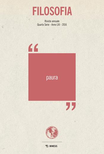 Filosofia. Paura (2016)  - Libro Mimesis 2017, Mimesis | Libraccio.it