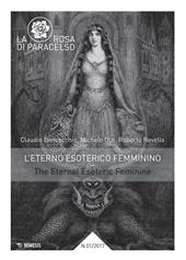 La rosa di Paracelso (2017). Vol. 1: L' eterno esoterico femminino–The eternal esoteric feminine