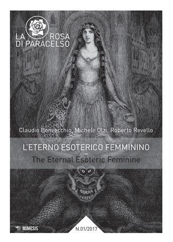 La rosa di Paracelso (2017). Vol. 1: L' eterno esoterico femminino–The eternal esoteric feminine  - Libro Mimesis 2017 | Libraccio.it