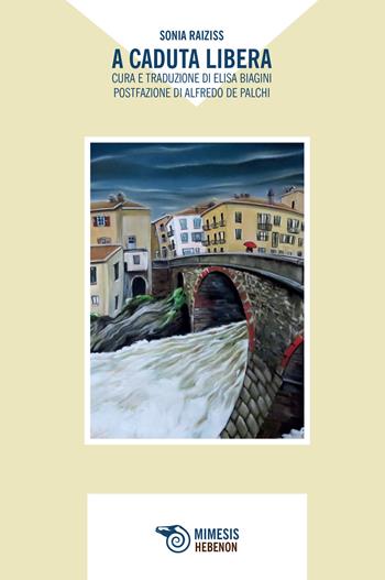 A caduta libera. Ediz. italiana e inglese - Sonia Raiziss - Libro Mimesis 2017, Hebenon | Libraccio.it