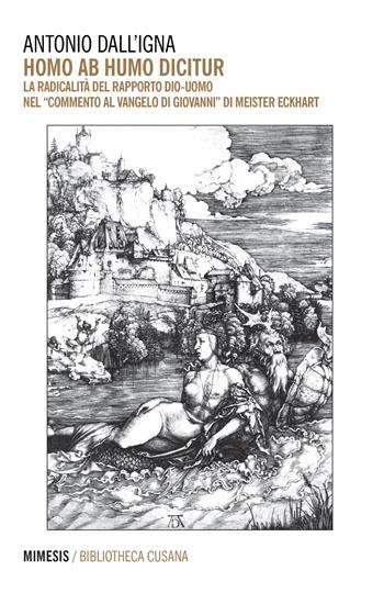 Homo ab humo dicitur - Antonio Dall'Igna - Libro Mimesis 2017, Bibliotheca cusana | Libraccio.it