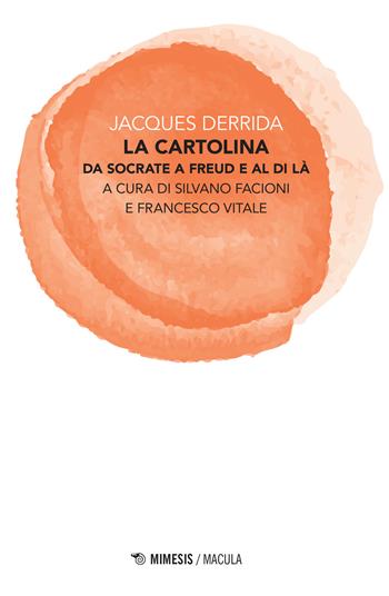 La cartolina. Da Socrate a Freud e al di là - Jacques Derrida - Libro Mimesis 2017, Macula | Libraccio.it