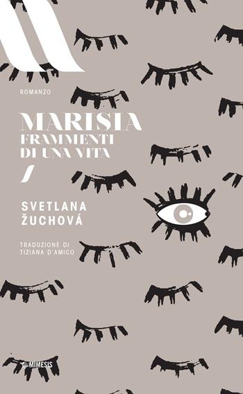 Marisia. Frammenti di una vita - Svetlana Zuchová - Libro Mimesis 2017, Elit. European literature | Libraccio.it