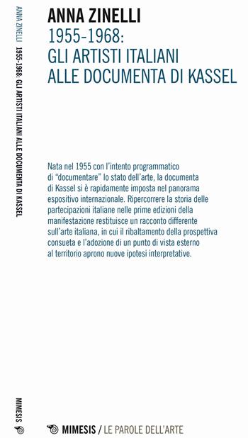 1955-1968. Gli artisti italiani alle documenta di Kassel - Anna Zinelli - Libro Mimesis 2017, Eterotopie | Libraccio.it