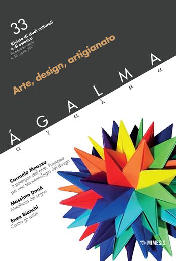 Ágalma. Vol. 33: Arte, design, artigianato.  - Libro Mimesis 2017 | Libraccio.it
